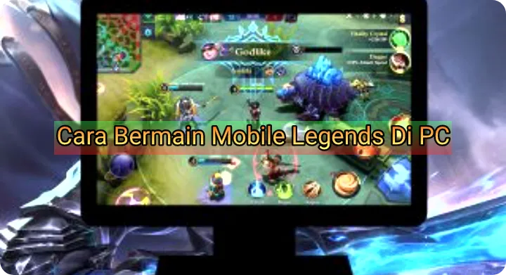 Mobile Legend PC, Cara Bermain Mobile Legend Di PC Dengan Mudah Tanpa Ribet