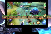 Mobile Legend PC, Cara Bermain Mobile Legend Di PC Dengan Mudah Tanpa Ribet