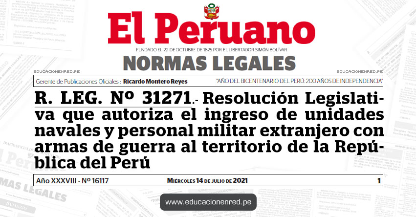 R. LEG. Nº 31271.- Resolución Legislativa que autoriza el ingreso de unidades navales y personal militar extranjero con armas de guerra al territorio de la República del Perú