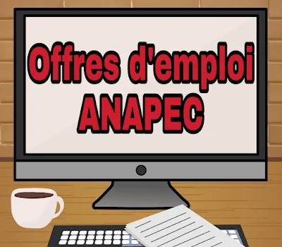 Plus de 100 Offres d'emploi sur ANAPEC à ne pas rater avec des salaires ambitieux allant jusqu'à 6000 dhs