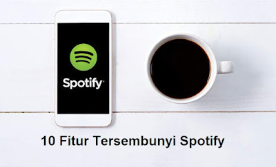 10 Fitur Tersembunyi Spotify Lengkap Dengan Cara Menggunakannya