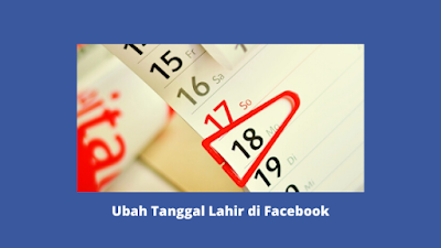 Cara Mengubah atau Mengganti Tanggal Lahir Di Facebook