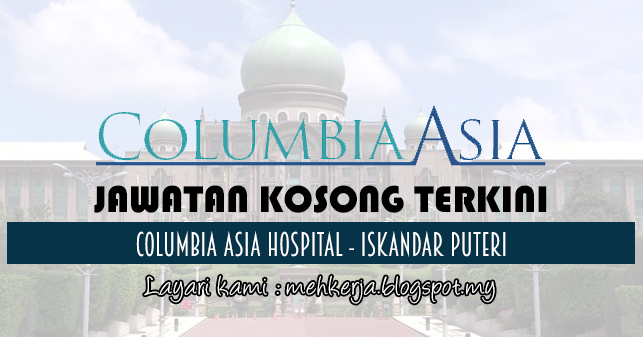 Jawatan Kosong di Columbia Asia Hospital - Iskandar Puteri 