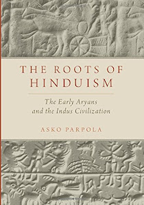 The Roots of Hinduism: The Early Aryans and the Indus Civilization