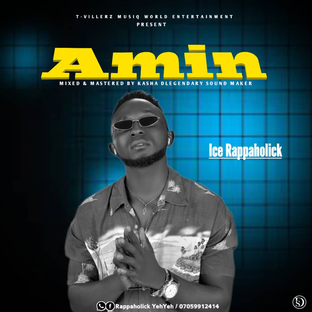 [Music] Ice Rappaholick - Amin (prod. Kasha Dlegendary sound maker) #Arewapublisize