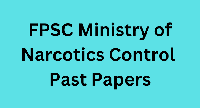 FPSC Ministry of Narcotics Control  Past Papers (PDF Download) 