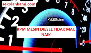 rpm mesin diesel tidak mau naik