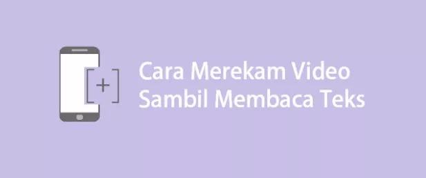 Cara Mudah Merekam Video Sambil Membaca Teks di Hp Tanpa Ketahuan