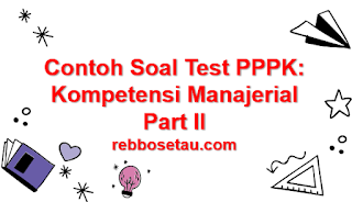 Soal Test PPPK Tentang Kompetensi Manajerial