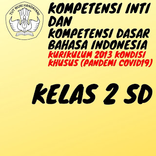 KI KD Bahasa Indonesia Kelas 2 SD Kurikulum 2013 Kondisi Khusus