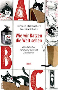 Wie wir Katzen die Welt sehen: Ein Ratgeber für meine liebsten Zweibeiner (insel taschenbuch)