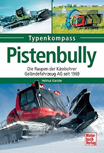 Pistenbully: Die Raupen der Kässbohrer Geländefahrzeug AG seit 1969 (Typenkompass)