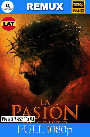 La Pasión de Cristo (2004) Full HD REMUX & BRRip 1080p Dual-Latino