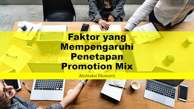 Faktor yang Mempengaruhi Penetapan Promotion Mix