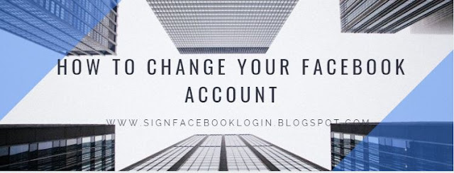 How To Change Your Facebook Account