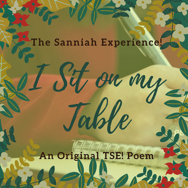 I Sit On My Table | The Sanniah Experience! (TSE)