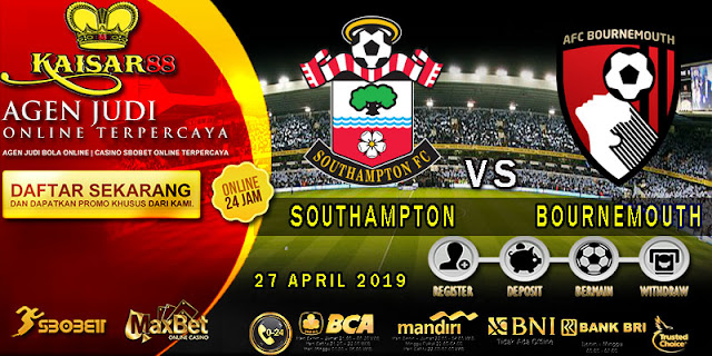 PREDIKSI BOLA TERPERCAYA SOUTHAMPTON VS AFC BOURNEMOUTH 27 APRIL 2019