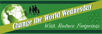 Click here for information on Change The World Wednesday on Reduce Footprints