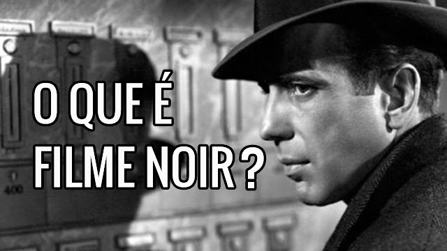 CINE-MEMÓRIA - O QUE É FILME NOIR??