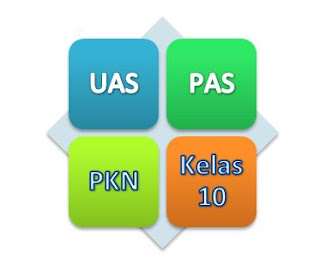 Soal Ulangan UAS PKn Kelas Sepuluh Semester  Soal Ulangan UAS PKn Kelas Sepuluh Semester 1 Terbaru