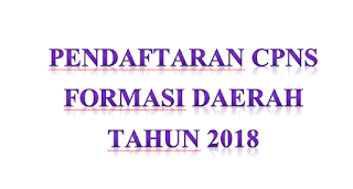 Pendaftaran CPNS Formasi Daerah Tahun 2018