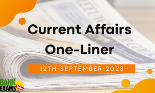 Current Affairs One-Liner : 12th September 2023