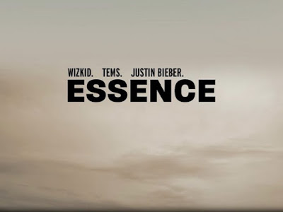 [MUSIC] WIZKID FT. JUSTIN BIEBER & TEMS - ESSENCE  MP3