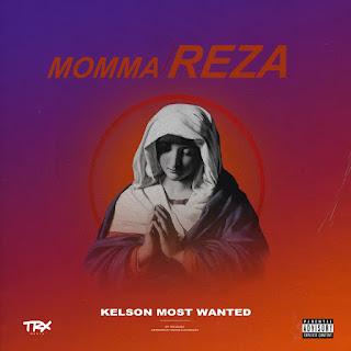 Kelson Most Wanted - Momma Reza 