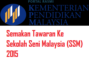 Semakan Tawaran Ke Sekolah Seni Malaysia (SSM) 2015
