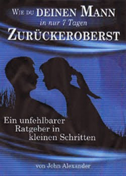 mann zurück, john alexander, verweigern von sex, bestrafung und belohnung, sexsüchtig machen, mann sexsüchtig machen, mann zurückgewinnen, mann zurückerobern, wie mann zurückerobern, erfolgreiche Partnerrückführung