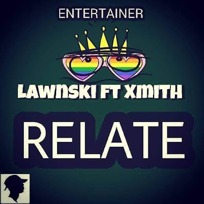 Lawnski - Relate ft Xmith.