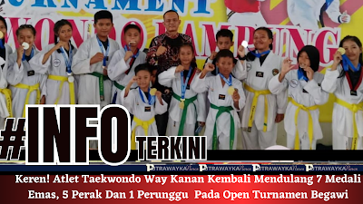 Keren! Atlet Taekwondo Way Kanan Kembali Dulang 7 Medali Emas, 5 Perak Dan 1 Perunggu  Pada Open Turnamen Begawi 