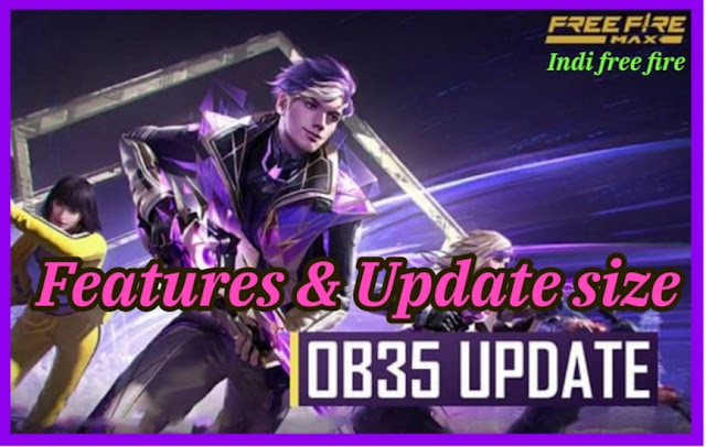What are Free Fire Max OB35 Version ? [ Features & Update Size ]- Indi free fire.
