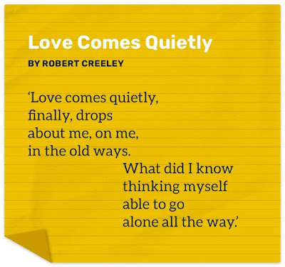 "Love Comes Quietly" by Robert Creeley