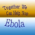 Together we can help stop E Bola