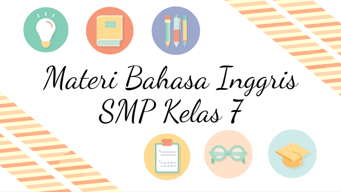 Materi Lengkap Pelajaran Bahasa Inggris  SMP Kelas 7 