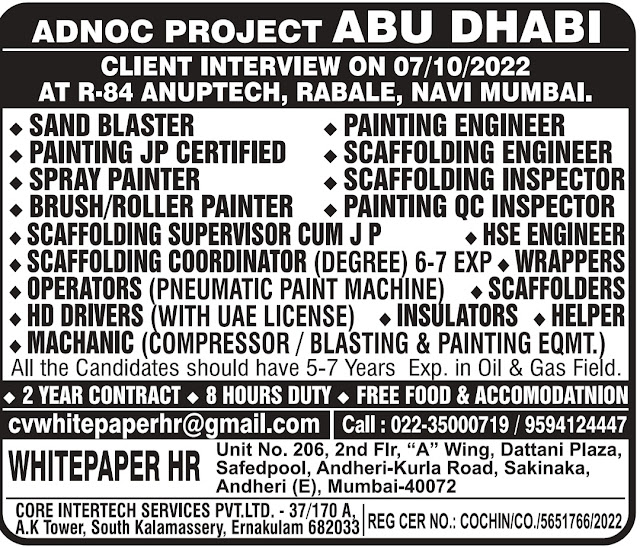 ADNOC PROJECTABU DHABI JOBS   AT R-84 ANUPTECH, RABALE, NAVI MUMBAI.  Position:  1. SAND BLASTER 2. PAINTING ENGINEER 3. PAINTING JP CERTIFIED 4. SCAFFOLDING ENGINEER 5. SCAFFOLDING INSPECTOR 6. SPRAY PAINTER 7. BRUSH/ROLLER PAINTER 8. PAINTING QC INSPECTOR 9. SCAFFOLDING SUPERVISOR CUM JP 10. HSE ENGINEER 11. SCAFFOLDING COORDINATOR (DEGREE) 6-7 EXP WRAPPERS 12. OPERATORS (PNEUMATIC PAINT MACHINE) 13. SCAFFOLDERS 14. HD DRIVERS (WITH UAE LICENSE)  15. INSULATORS HELPER 16. MACHANIG (COMPRESSOR /BLASTING & PAINTING EQMT)
