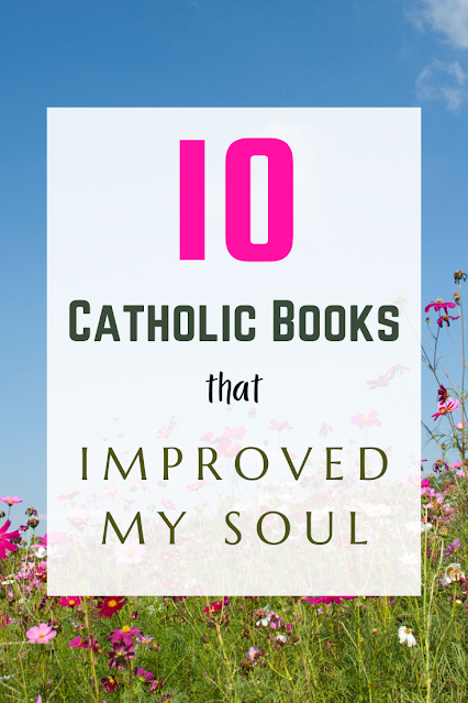 10 amazing traditional Catholic Books for Your Soul - free ebooks online - tan books- angelus press - st. Alphonsus - st. Francis de Sales - Blessed Virgin Mary - Improve your soul