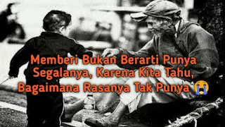 Memberi Bukan Berarti Punya Segalanya, Karena Kita Tahu, Bagaimana Rasanya Tak Punya 😭