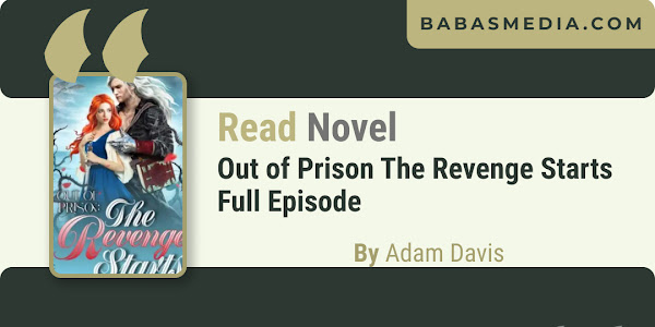Read Out of Prison The Revenge Starts Novel Full Episode