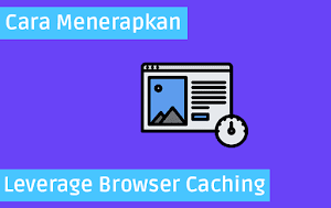 Cara Leverage Browser Caching Wordpress Tanpa Plugin