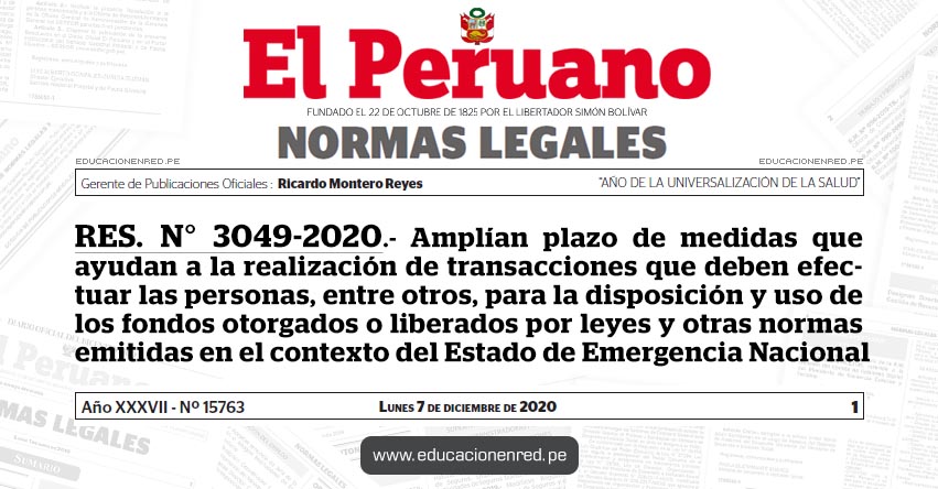 RES. N° 3049-2020.- Amplían plazo de medidas que ayudan a la realización de transacciones que deben efectuar las personas, entre otros, para la disposición y uso de los fondos otorgados o liberados por leyes y otras normas emitidas en el contexto del Estado de Emergencia Nacional