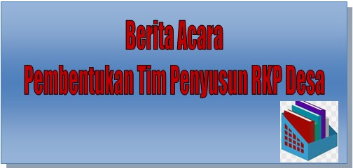 Download Berita Acara Pembentukan Tim Penyusun RKP Desa 2022