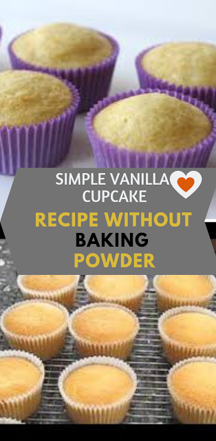 SIMPLE VANILLA CUPCAKE RECIPE WITHOUT BAKING POWDER