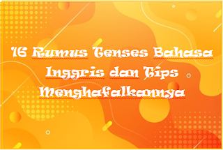 16 Rumus Tenses Bahasa Inggris dan Tips Menghafalkannya