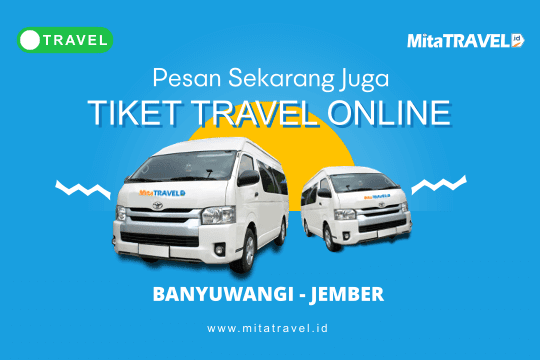 Pesan Online Tiket Travel Banyuwangi Jember Harga Murah Jadwal Berangkat Pagi Siang Sore Malam MitaTRAVEL