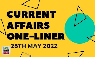 Current Affairs One-Liner: 28th May 2022