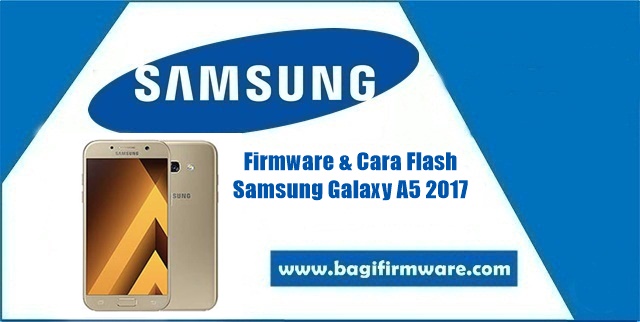 Firmware dan Cara Flash Samsung Galaxy A5 SM-A520F Indonesia