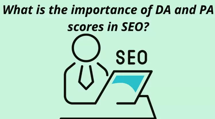  What Is The Importance of DA And PA Scores in SEO?