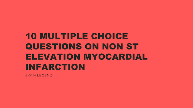 10 multiple choice questions on non ST elevation myocardial infarction